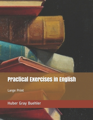 Practical Exercises in English: Large Print B086FX6G8Y Book Cover