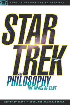 Star Trek and Philosophy: The Wrath of Kant 0812696492 Book Cover