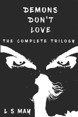 Demons Don't Love, The Complete Trilogy            Book Cover