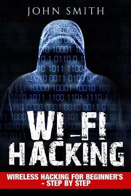 Hacking: WiFi Hacking, Wireless Hacking For Beg... 1537389734 Book Cover