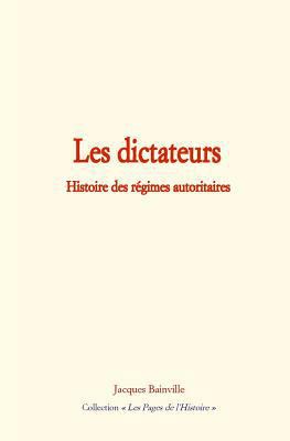 Les Dictateurs: Histoire Des R [French] 236659450X Book Cover