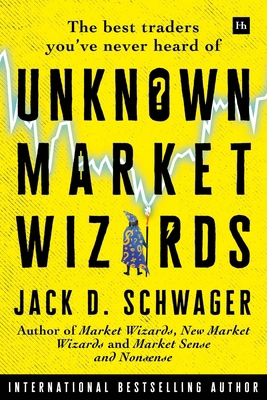 Unknown Market Wizards: The Best Traders You've... 0857198696 Book Cover