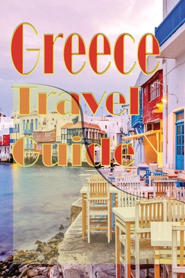 Greece Travel Guide: Information Tourism 1709215224 Book Cover
