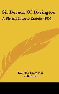 Sir Devaux of Davington: A Rhyme in Four Epochs... 1161990178 Book Cover