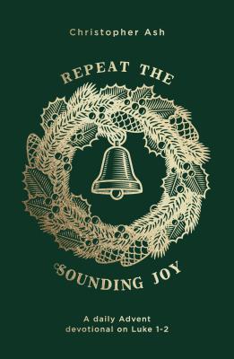 Repeat the Sounding Joy: A Daily Advent Devotio... 1784983780 Book Cover