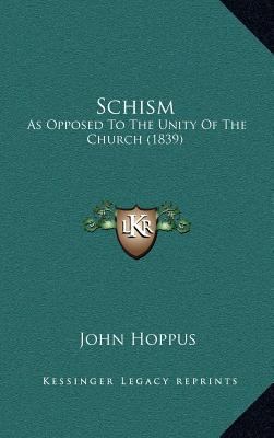 Schism: As Opposed To The Unity Of The Church (... 1167144783 Book Cover