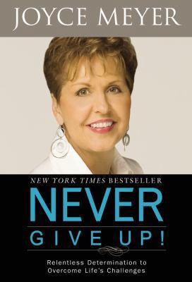 Never Give Up!: Relentless Determination to Ove... 044658035X Book Cover