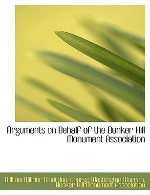 Arguments on Behalf of the Bunker Hill Monument... [Large Print] 111611528X Book Cover