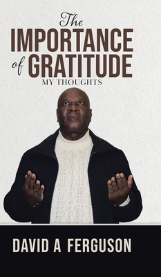 The Importance of Gratitude: My Thoughts 0228847893 Book Cover
