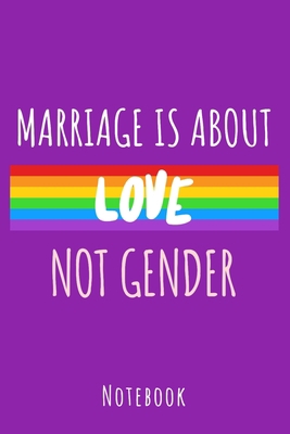 Marriage is about love not gender: a5 notebook,... 1702608565 Book Cover