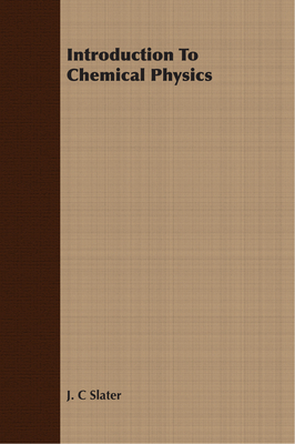 Introduction to Chemical Physics 1406717592 Book Cover