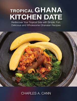 Tropical Ghana Kitchen Date B0CWBM4JBN Book Cover