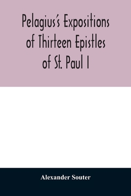 Pelagius's expositions of thirteen epistles of ... 9354011543 Book Cover