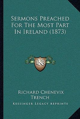 Sermons Preached For The Most Part In Ireland (... 1164931490 Book Cover