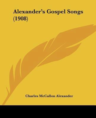 Alexander's Gospel Songs (1908) 1436763657 Book Cover