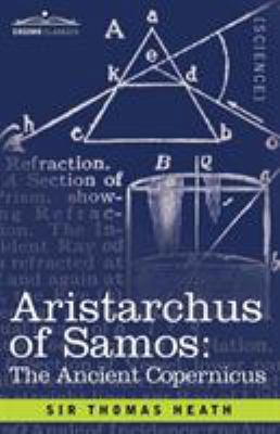 Aristarchus of Samos: The Ancient Copernicus 1616407530 Book Cover