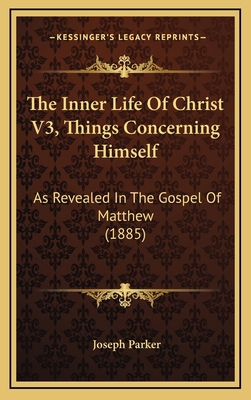 The Inner Life of Christ V3, Things Concerning ... 1165225808 Book Cover