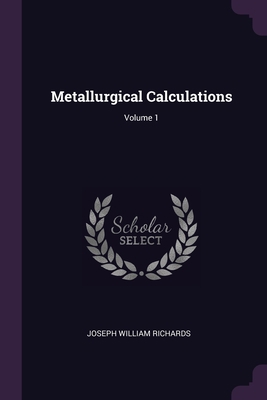 Metallurgical Calculations; Volume 1 1377361691 Book Cover