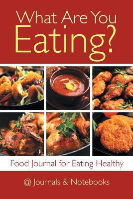 What Are You Eating? Food Journal for Eating He... 1541910052 Book Cover