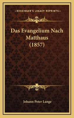 Das Evangelium Nach Matthaus (1857) [German] 1167957016 Book Cover