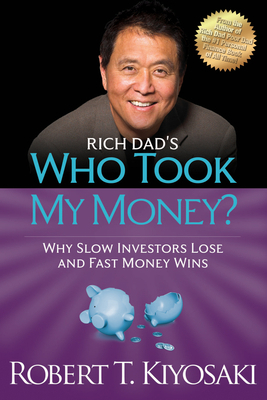 Rich Dad's Who Took My Money?: Why Slow Investo... 1612680453 Book Cover