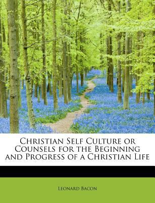 Christian Self Culture or Counsels for the Begi... 1115665561 Book Cover