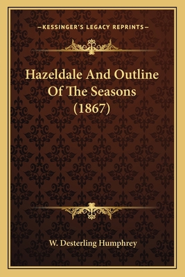 Hazeldale And Outline Of The Seasons (1867) 1168423589 Book Cover