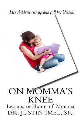 On Momma's Knee: Lessons in Honor of Momma 1530806976 Book Cover