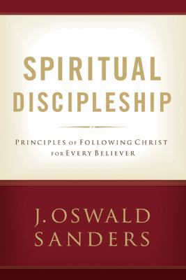 Spiritual Discipleship: Principles of Following... 0802482511 Book Cover