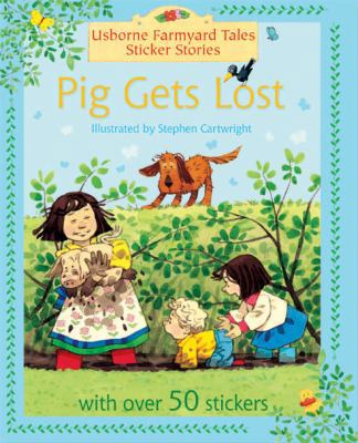 Pig Gets Lost (Farmyard Tales Sticker Storybooks) 0746064926 Book Cover