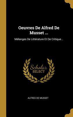 Oeuvres De Alfred De Musset ...: Mélanges De Li... [French] 0341194662 Book Cover