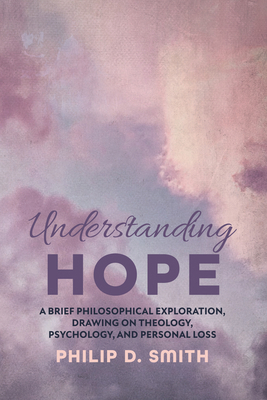 Understanding Hope: A Brief Philosophical Explo... 166671433X Book Cover