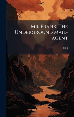 Mr. Frank, The Underground Mail-agent 1024130592 Book Cover