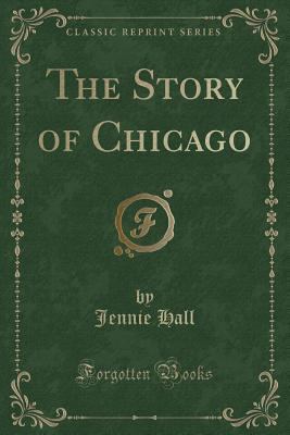 The Story of Chicago (Classic Reprint) 133041232X Book Cover