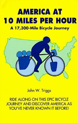 America at 10 Miles Per Hour: A 17,300-Mile Bic... 0965194426 Book Cover