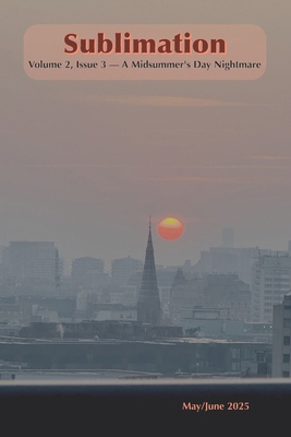 Sublimation: Volume 2, Issue 3, May/June 2025 -... B0FFY3BKZ7 Book Cover