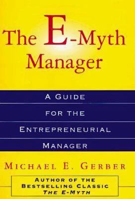 The E-Myth Manager: Why Management Doesn't Work... 0887308406 Book Cover