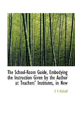 The School-Room Guide, Embodying the Instructio... 1115410156 Book Cover