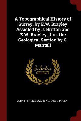 A Topographical History of Surrey, by E.W. Bray... 1375715763 Book Cover