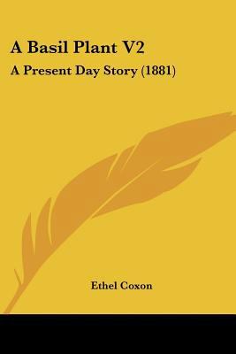 A Basil Plant V2: A Present Day Story (1881) 1436717361 Book Cover