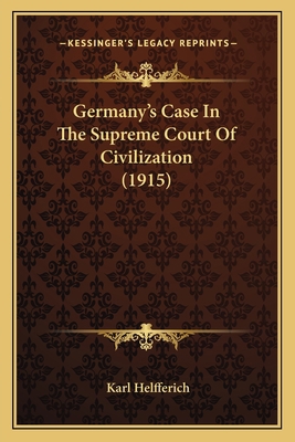 Germany's Case In The Supreme Court Of Civiliza... 116703743X Book Cover