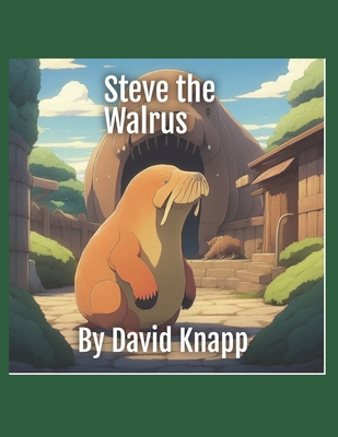 Steve The Walrus B0CNS72MGN Book Cover