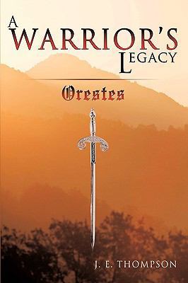 A Warrior's Legacy: Orestes 1449050662 Book Cover