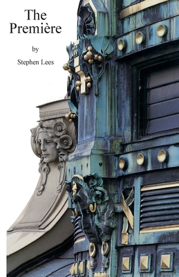 The Premiere: A Case of the Ridiculous and the ... 0957162952 Book Cover