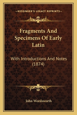Fragments And Specimens Of Early Latin: With In... 1165349809 Book Cover