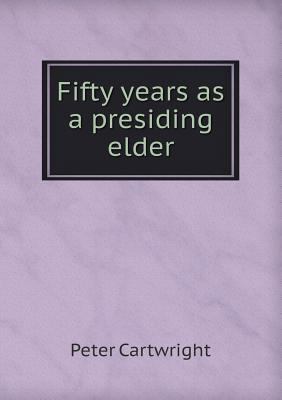 Fifty years as a presiding elder 5518462654 Book Cover