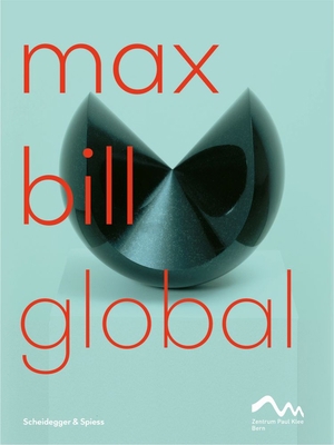 Max Bill Global: An Artist Building Bridges 3858818771 Book Cover