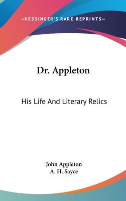 Dr. Appleton: His Life And Literary Relics 0548203512 Book Cover