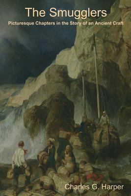 The Smugglers: Picturesque Chapters in the Stor... 1500156442 Book Cover