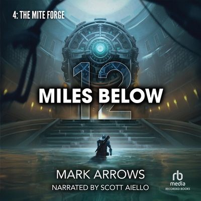 12 Miles Below IV: The Mite Forge: (A Progressi... B0FB53KZDP Book Cover
